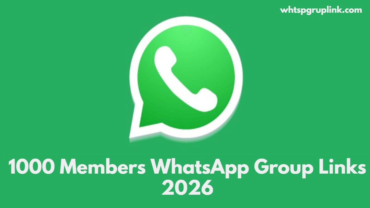 1000 Members WhatsApp Group Links